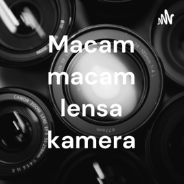 Macam macam lensa kamera