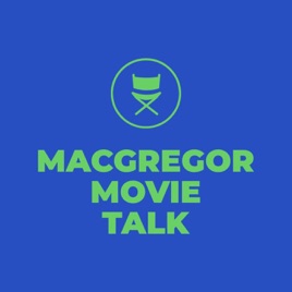 MacGregor Movie Talk