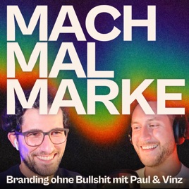 MACH MAL MARKE – Branding ohne B******t mit Vinz & Paul