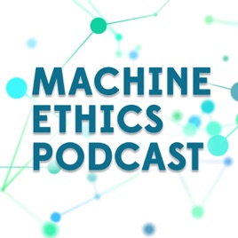 Machine Ethics Podcast episodes