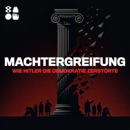 Machtergreifung - Wie Hitler die Demokratie zerstörte