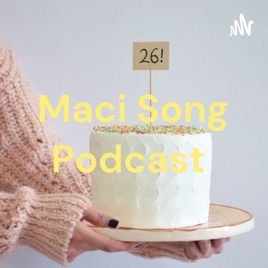 Maci Song Podcast