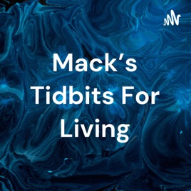 Mack's Tidbits For Living