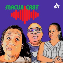 Macuxicast