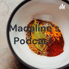 Madaline's Podcast