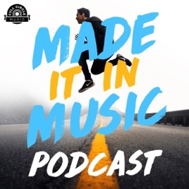 Made It In Music: Interviews With Artists, Songwriters, And Music Industry Pros