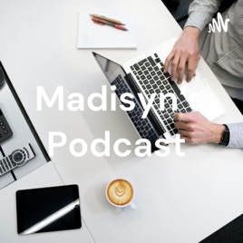Madisyn's Podcast
