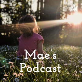 Mae's Podcast