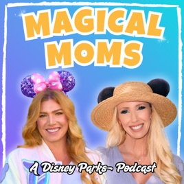 Magical Moms | A Disney Parks Podcast