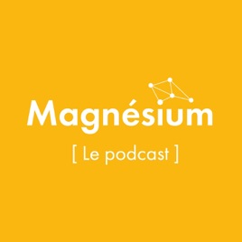 MAGNESIUM, le podcast des entrepreneurs de l'ESS à Lyon, Saint-Etienne et Grenoble