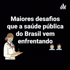 Maiores desafios que a saúde pública tem enfrentado