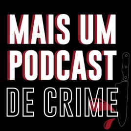 Mais um podcast de crime