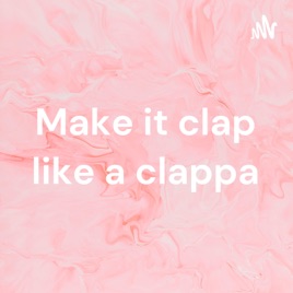 Make it clap like a clappa🤩