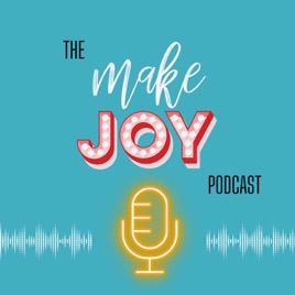 Make Joy Podcast