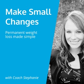 Make Small Changes: Permanent Weight Loss Made Simple