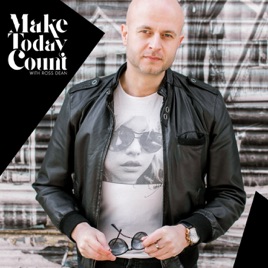 Make Today Count | with Ross Dean