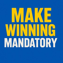 MAKE WINNING MANDATORY PODCAST