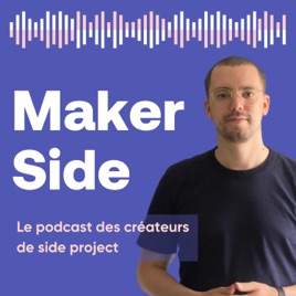Maker Side, le podcast des créateurs de side project