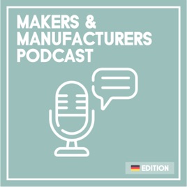 Makers & Manufacturers Podcast