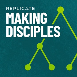 Making Disciples with Replicate Podcast
