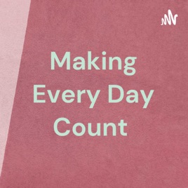 Making Every Day Count