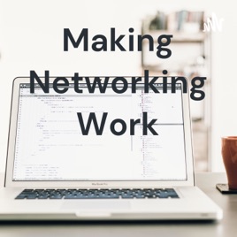 Making Networking Work