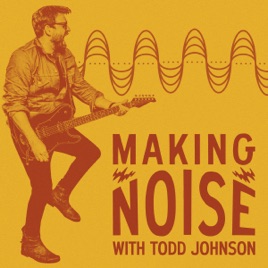 Making Noise with Todd Johnson