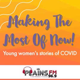 Making the Most of Now: Young Women's Stories of Covid