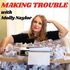 Making Trouble with Molly Naylor