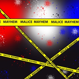 Malice and Mayhem