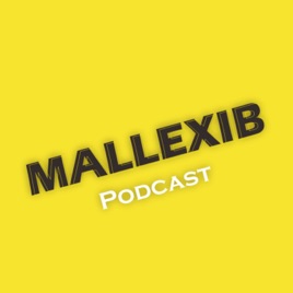 Mallexib Podcast