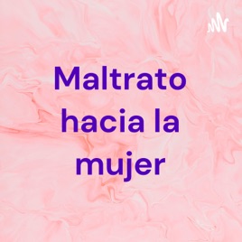 Maltrato hacia la mujer