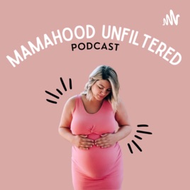 Mamahood Unfiltered