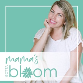 Mama's Gotta Bloom!