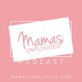 Mamas Unplugged