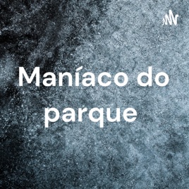 Maníaco do parque