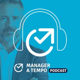Manager a Tempo® | Il podcast