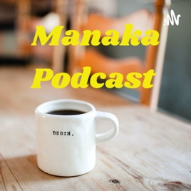 Manaka Podcast