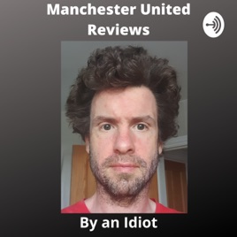 Manchester United an Idiots Prospective