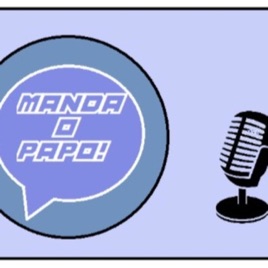 Manda o Papo|PodCast
