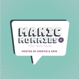 Manic Mommies The Teen Years