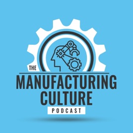 Manufacturing Culture Podcast