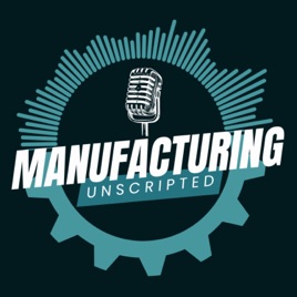 Manufacturing Unscripted
