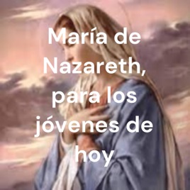 María de Nazareth, para los jóvenes de hoy