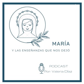 María y las enseñanzas que nos dejó.