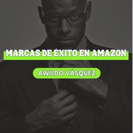 Marcas de Éxito en Amazon con Awildo Vásquez
