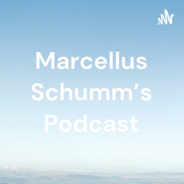 Marcellus Schumm's Podcast