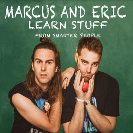 Marcus And Eric Learn Stuff From Smarter People