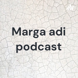 Marga adi podcast