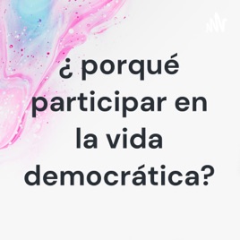 ¿ porqué participar en la vida democrática?